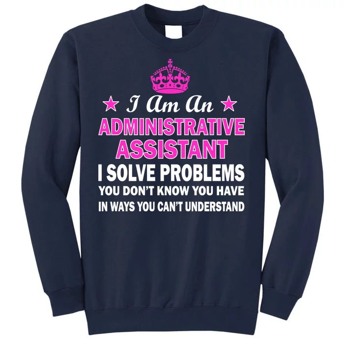 Administrative Assistant Solving Problems Tall Sweatshirt