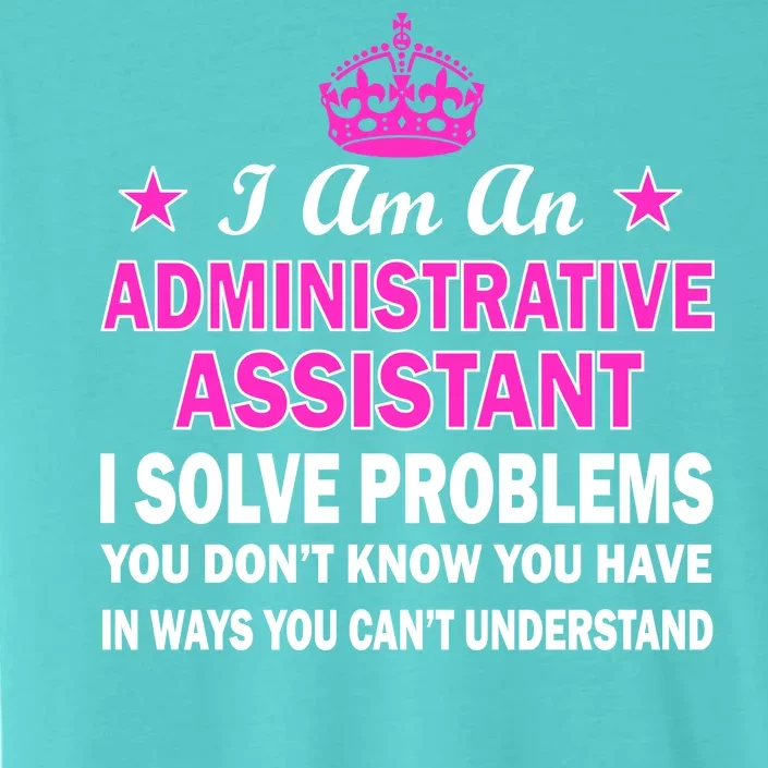 Administrative Assistant Solving Problems ChromaSoft Performance T-Shirt