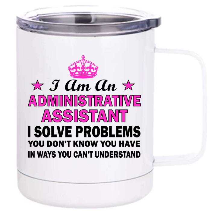 Administrative Professional Assistant Solve Problems Front & Back 12oz Stainless Steel Tumbler Cup