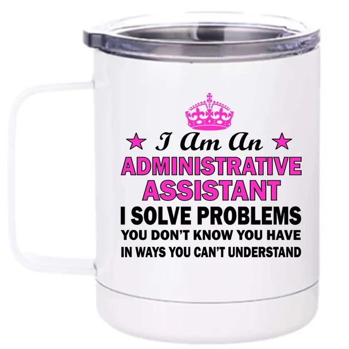 Administrative Professional Assistant Solve Problems Front & Back 12oz Stainless Steel Tumbler Cup