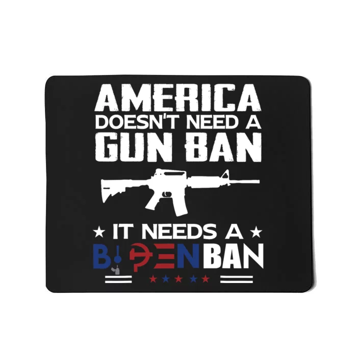 America Doesnt Need A Gun Ban It Needs A Bidenban Mousepad