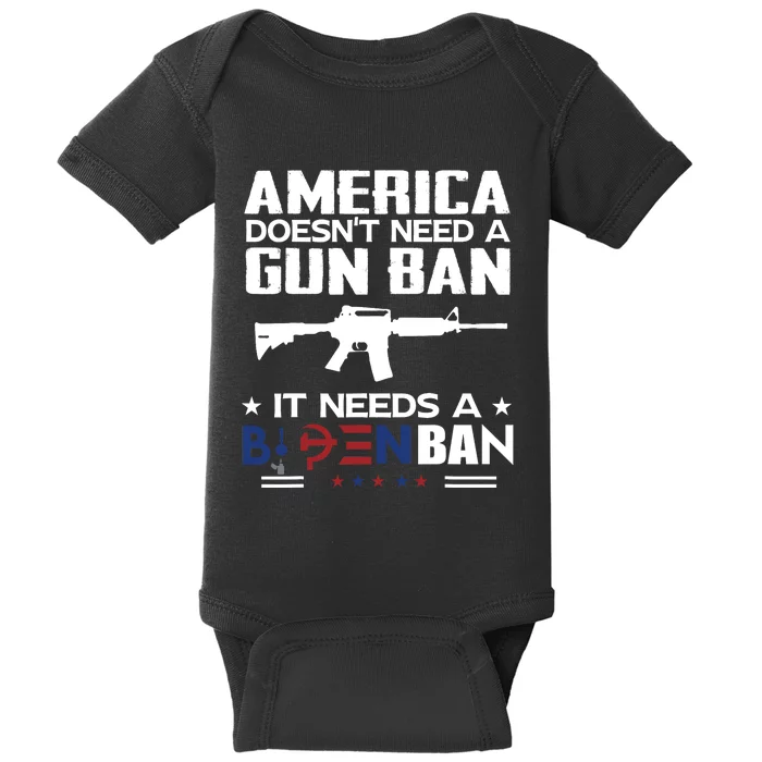 America Doesnt Need A Gun Ban It Needs A Bidenban Baby Bodysuit