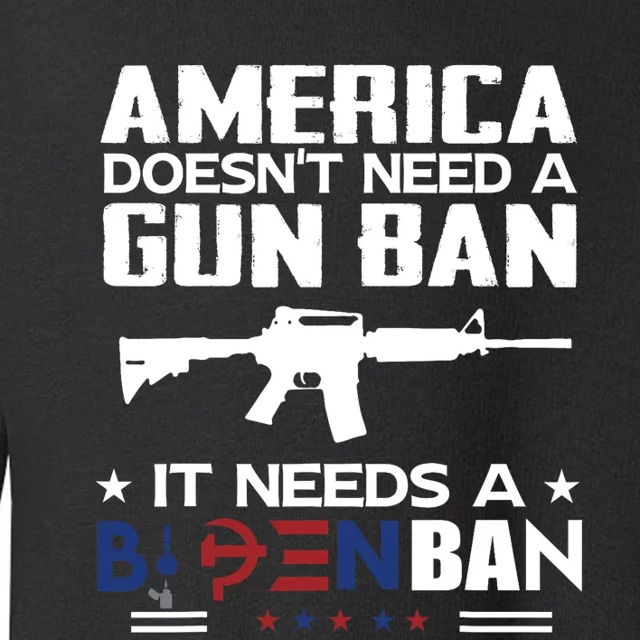 America Doesnt Need A Gun Ban It Needs A Bidenban Toddler Sweatshirt