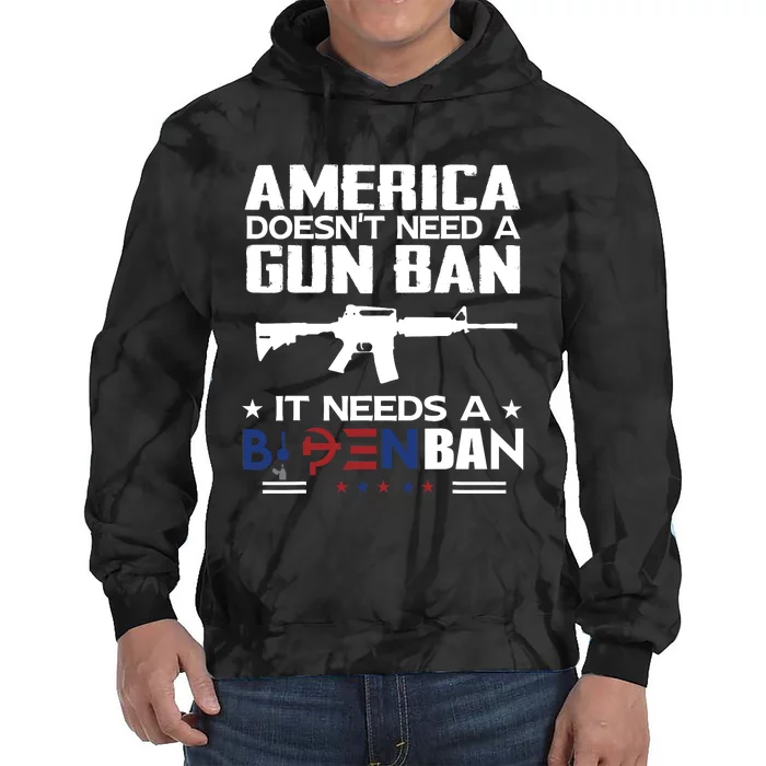 America Doesnt Need A Gun Ban It Needs A Bidenban Tie Dye Hoodie