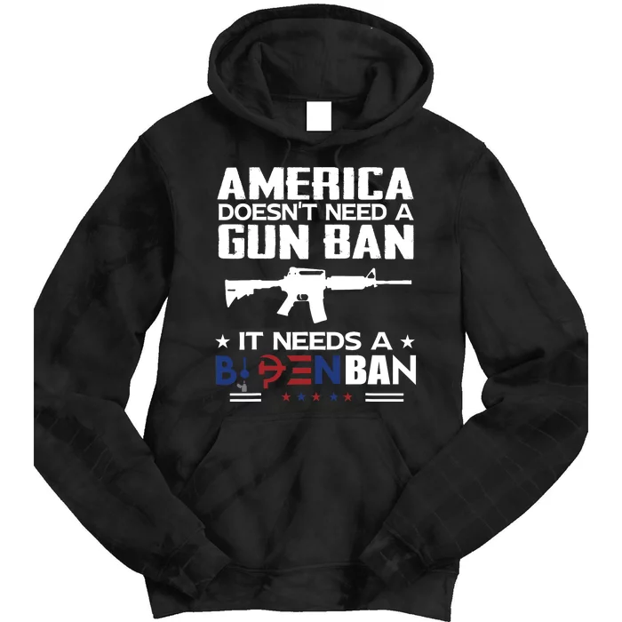 America Doesnt Need A Gun Ban It Needs A Bidenban Tie Dye Hoodie