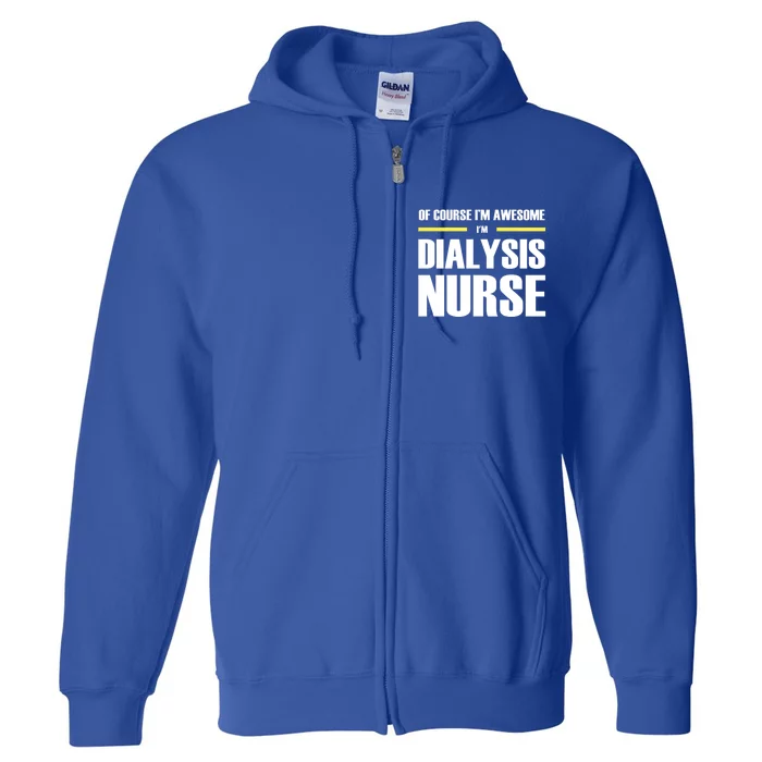 Awesome Dialysis Nurse Meaningful Gift Full Zip Hoodie