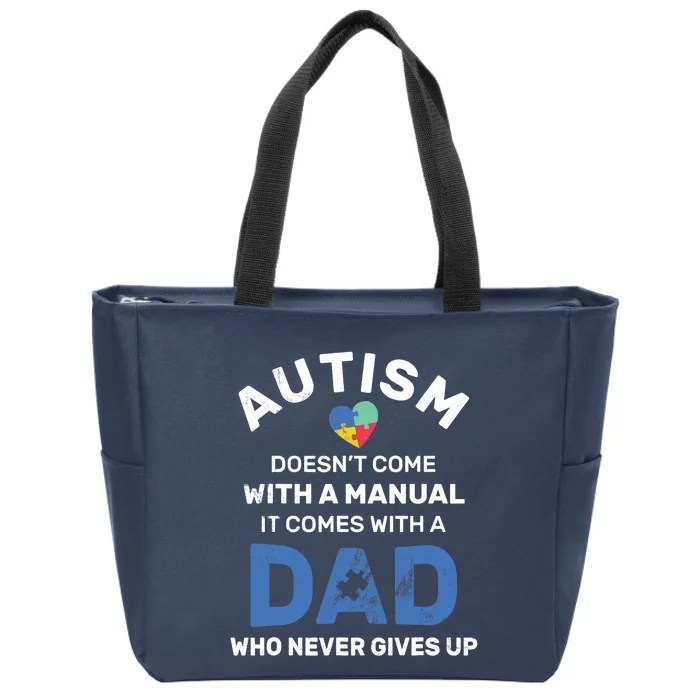 Autism Dad Never Gives Up Autism Awareness Autistic Spectrum Zip Tote Bag