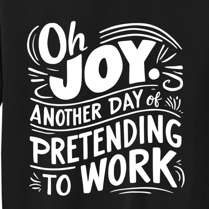 Another Day Of Pretending To Work Sweatshirt