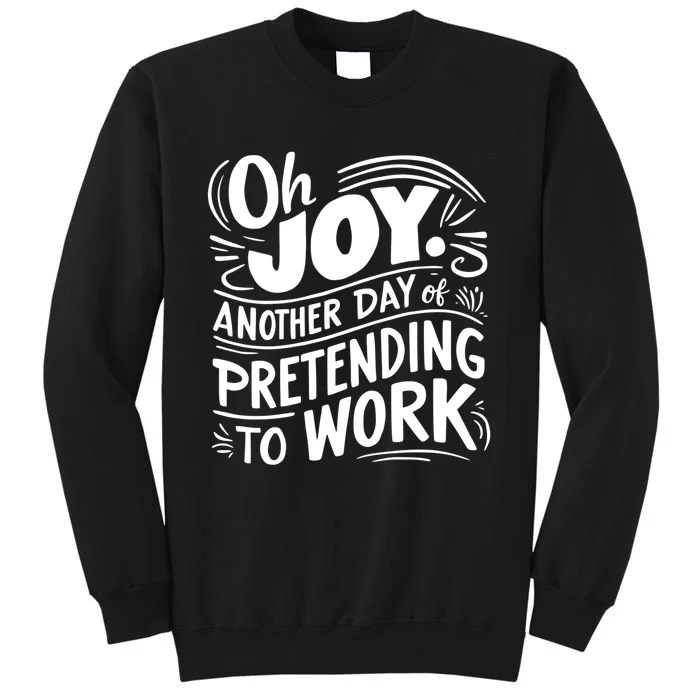 Another Day Of Pretending To Work Sweatshirt