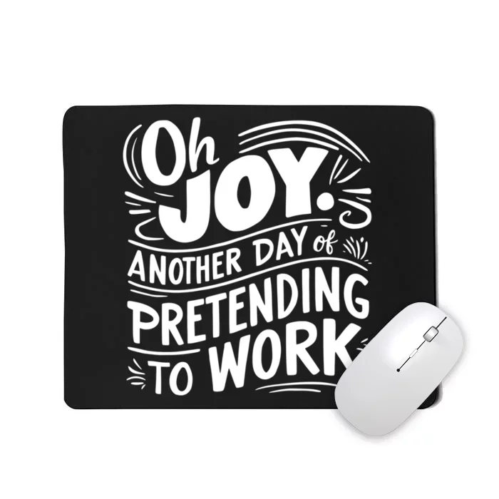 Another Day Of Pretending To Work Mousepad