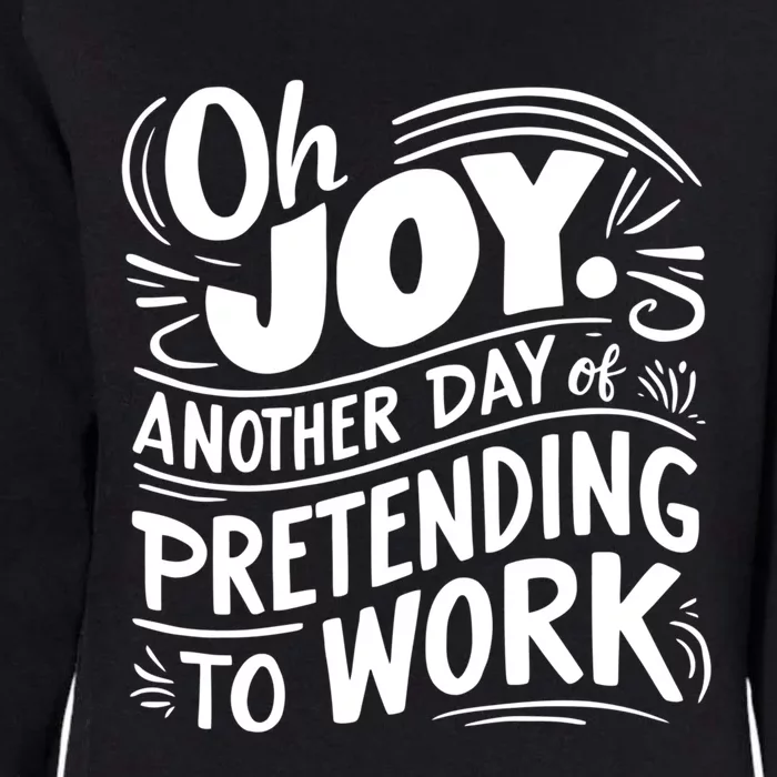 Another Day Of Pretending To Work Womens California Wash Sweatshirt