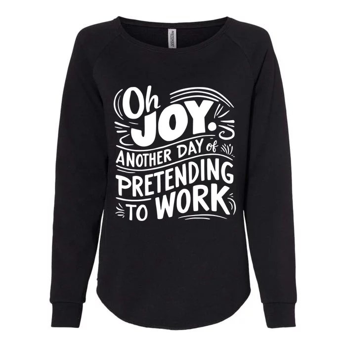 Another Day Of Pretending To Work Womens California Wash Sweatshirt