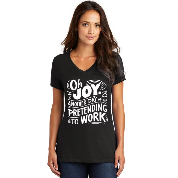 Another Day Of Pretending To Work Women's V-Neck T-Shirt