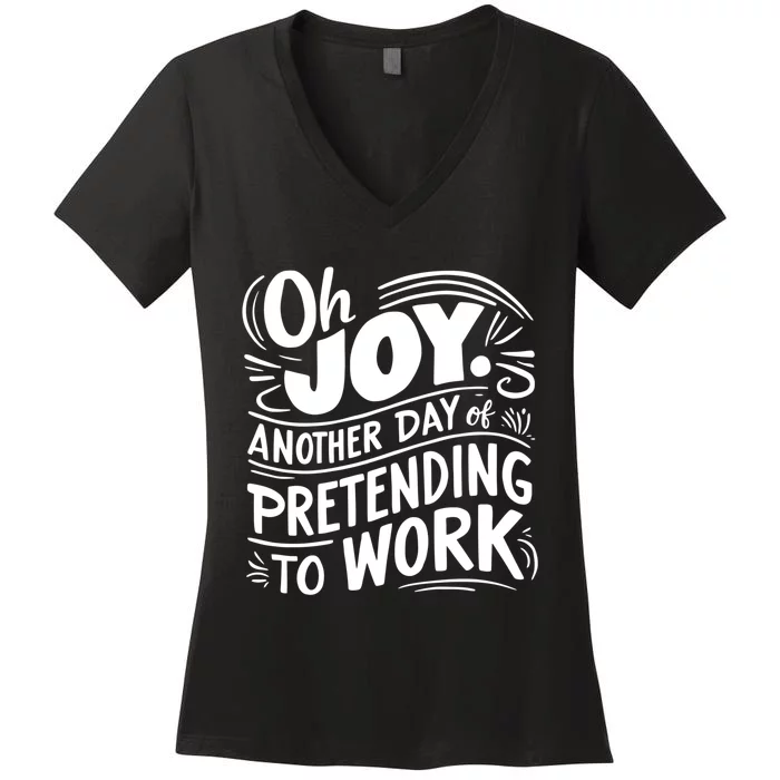 Another Day Of Pretending To Work Women's V-Neck T-Shirt