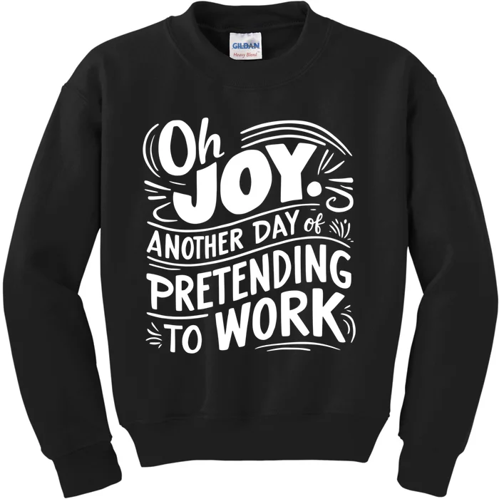 Another Day Of Pretending To Work Kids Sweatshirt