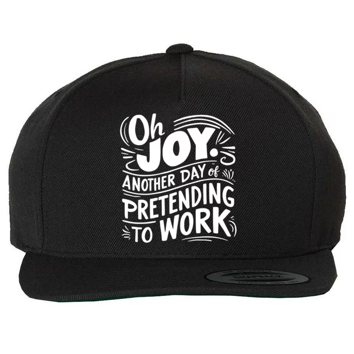 Another Day Of Pretending To Work Wool Snapback Cap