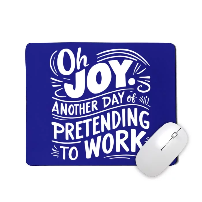 Another Day Of Pretending To Work Funny Saying Sarcastic Cool Gift Mousepad