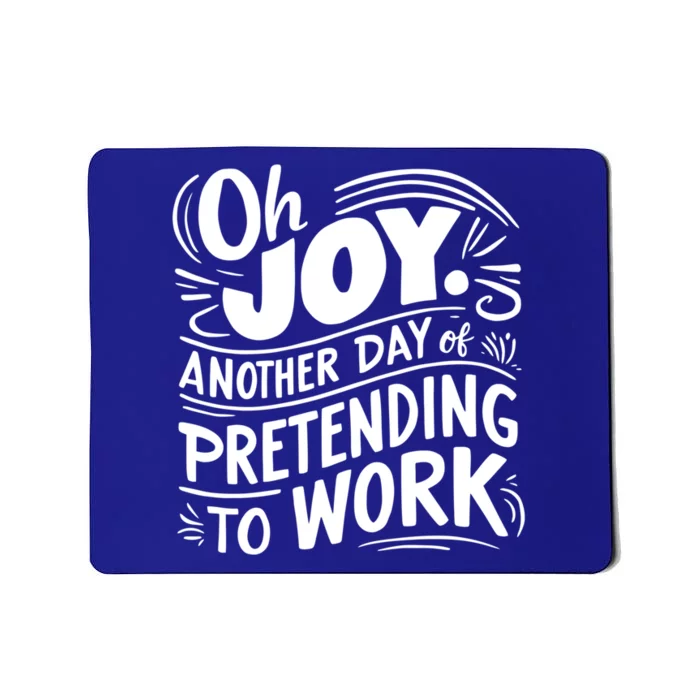 Another Day Of Pretending To Work Funny Saying Sarcastic Cool Gift Mousepad