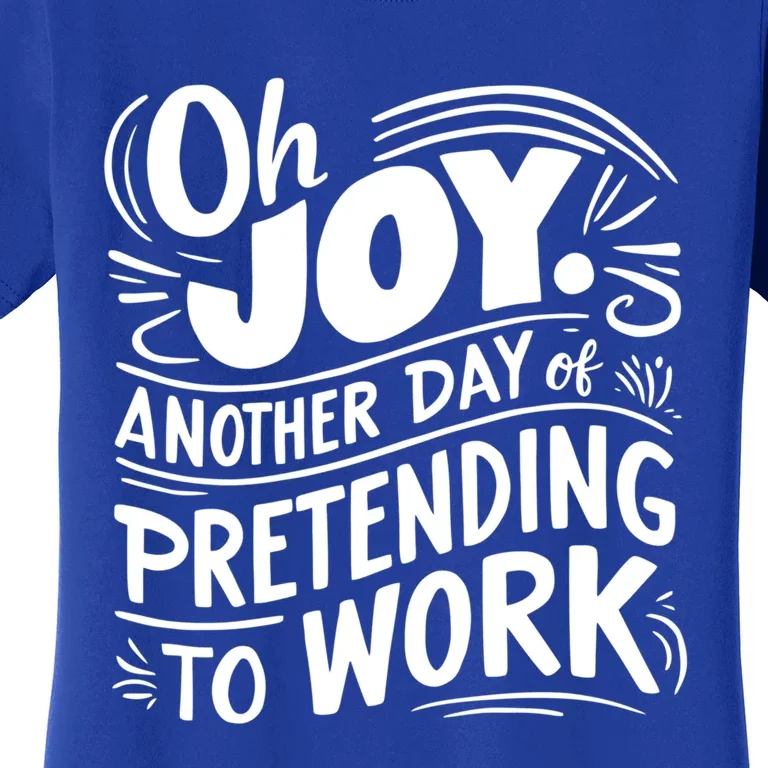 Another Day Of Pretending To Work Funny Saying Sarcastic Cool Gift Women's T-Shirt