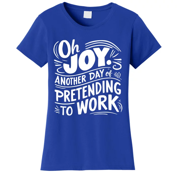 Another Day Of Pretending To Work Funny Saying Sarcastic Cool Gift Women's T-Shirt