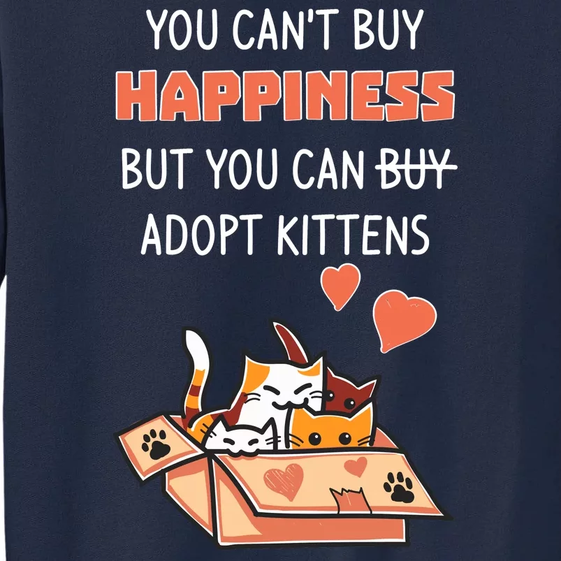 Adopt Kittens Buy Happiness Tall Sweatshirt