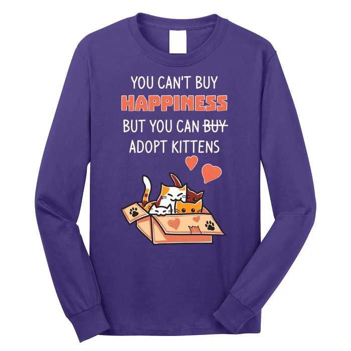 Adopt Kittens Buy Happiness Long Sleeve Shirt