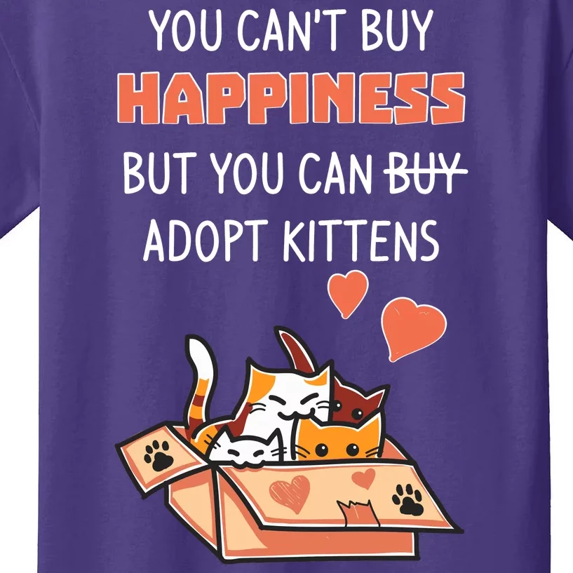 Adopt Kittens Buy Happiness Kids T-Shirt