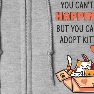 Adopt Kittens Buy Happiness Full Zip Hoodie