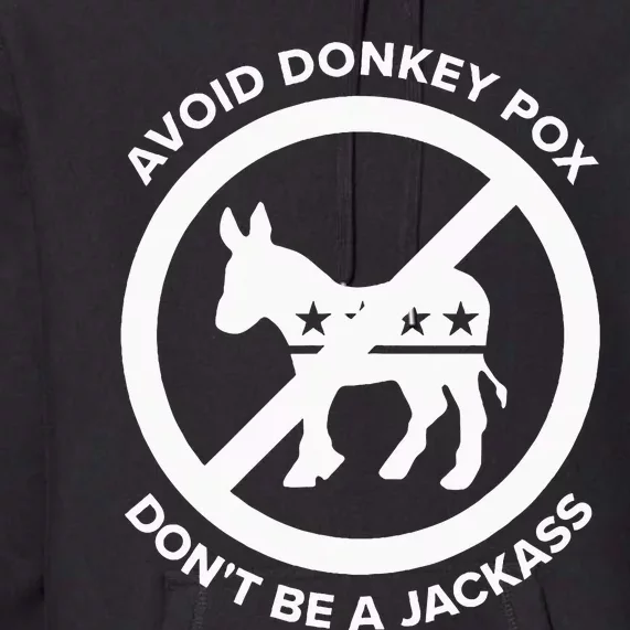 Avoid Donkey Pox DonT Be A Jackass Premium Hoodie