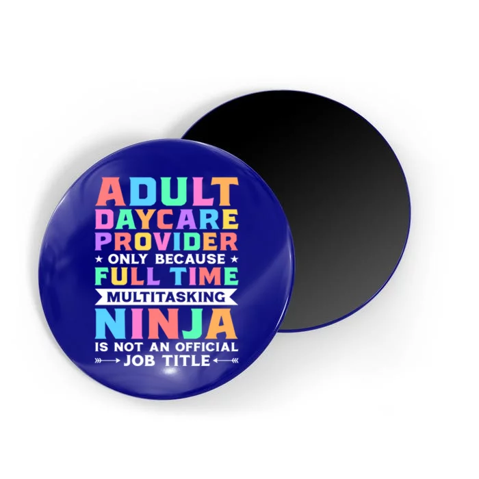 Adult Daycare Provider Only Because Full Time Sitter Funny Gift Magnet