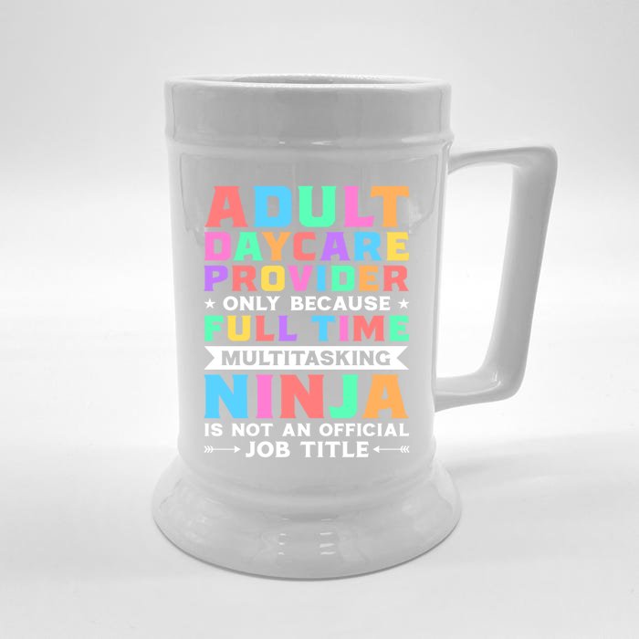 Adult Daycare Provider Only Because Full Time Sitter Funny Gift Front & Back Beer Stein