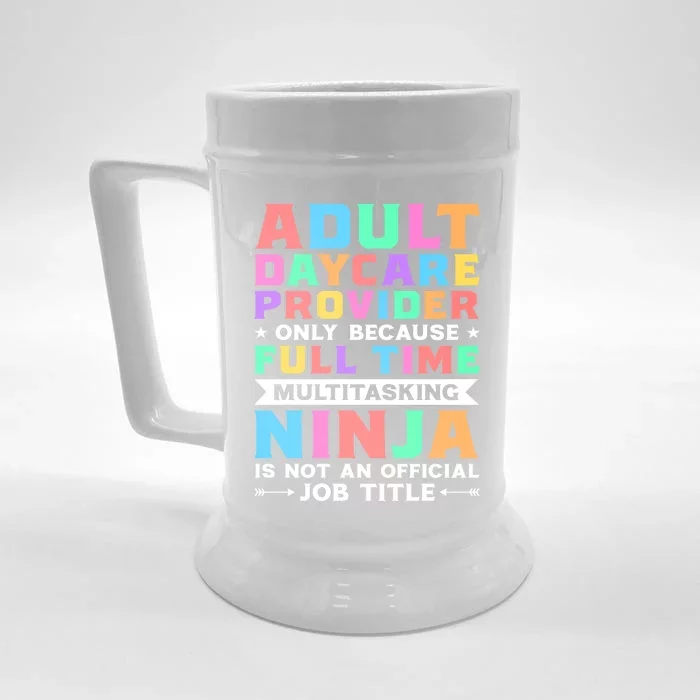 Adult Daycare Provider Only Because Full Time Sitter Funny Gift Front & Back Beer Stein