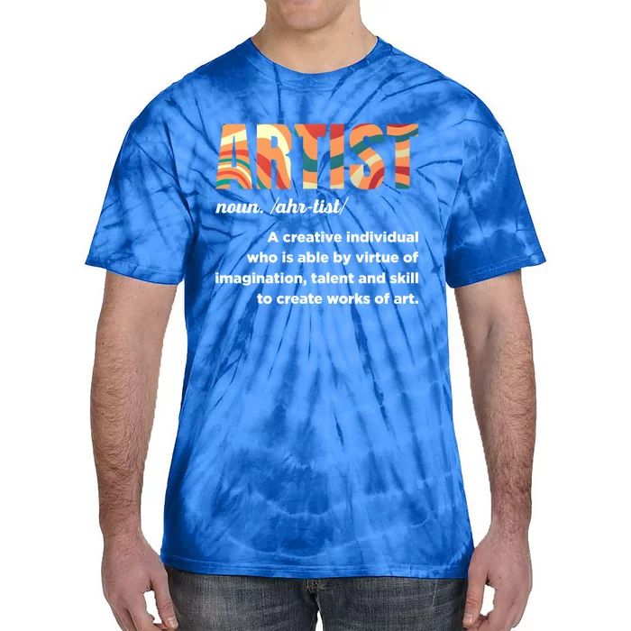 Artist Definition Painting Art Student Great Gift Tie-Dye T-Shirt