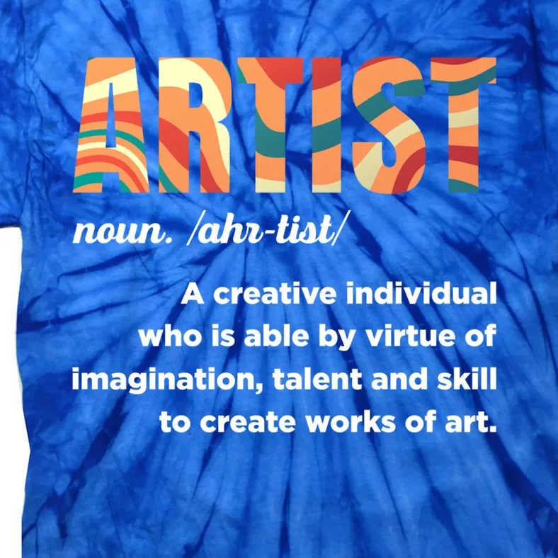 Artist Definition Painting Art Student Great Gift Tie-Dye T-Shirt