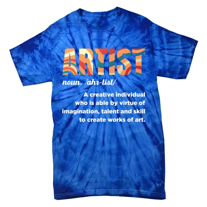 Artist Definition Painting Art Student Great Gift Tie-Dye T-Shirt