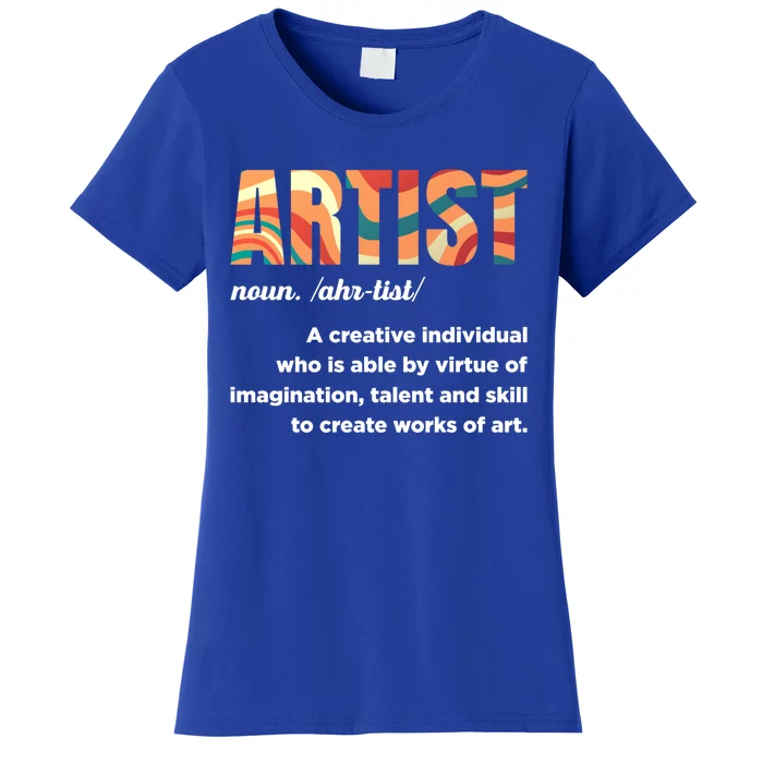 Artist Definition Painting Art Student Great Gift Women's T-Shirt