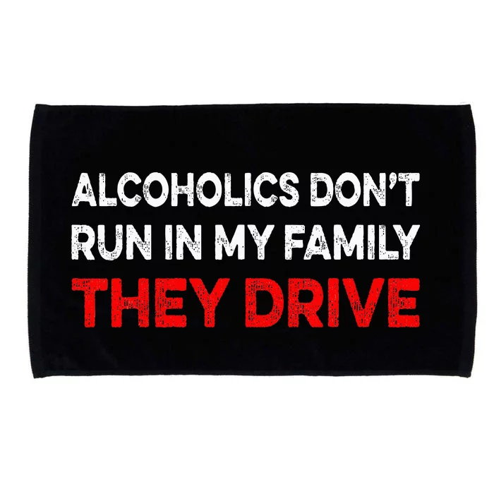 Alcoholics DonT Run In My Family They Drive Vintage Microfiber Hand Towel