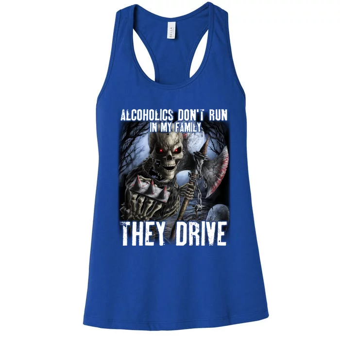 Alcoholics DonT Run In My Family They Drive Women's Racerback Tank