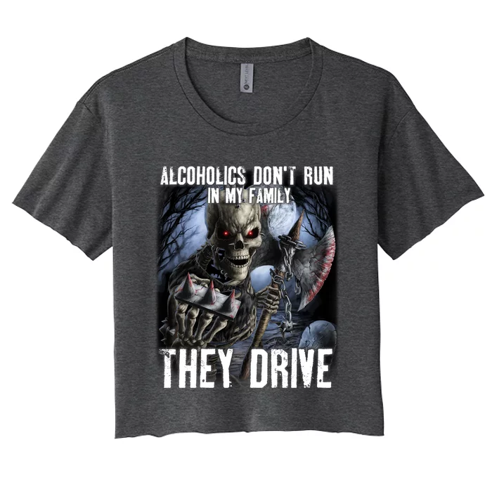 Alcoholics DonT Run In My Family They Drive Women's Crop Top Tee