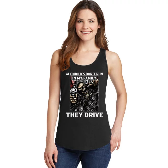 Alcoholics DonT Run In My Family They Drive Ladies Essential Tank