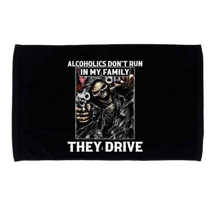 Alcoholics DonT Run In My Family They Drive Microfiber Hand Towel