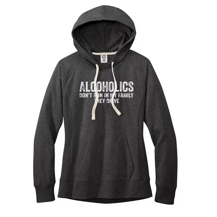 Alcoholics DonT Run In My Family They Drive Vintage Women's Fleece Hoodie