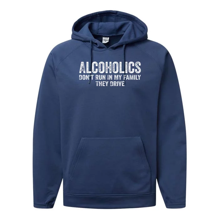 Alcoholics DonT Run In My Family They Drive Vintage Performance Fleece Hoodie