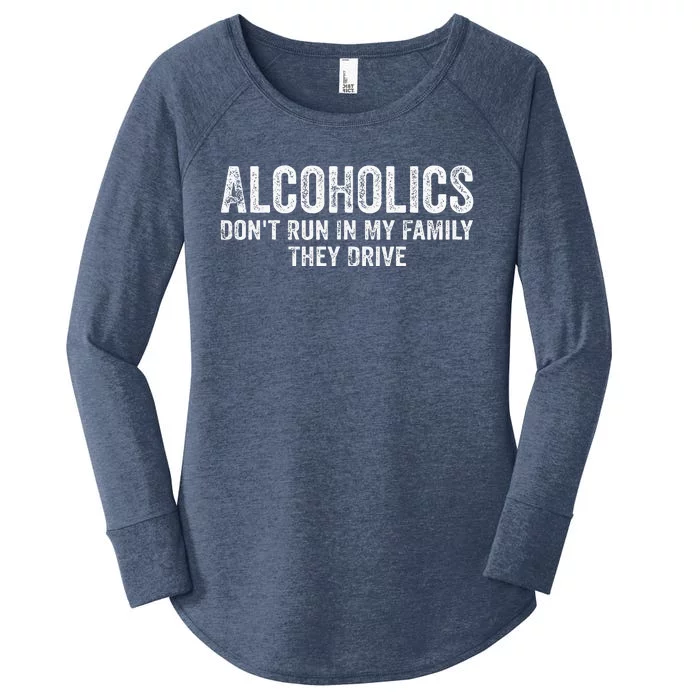 Alcoholics DonT Run In My Family They Drive Vintage Women's Perfect Tri Tunic Long Sleeve Shirt