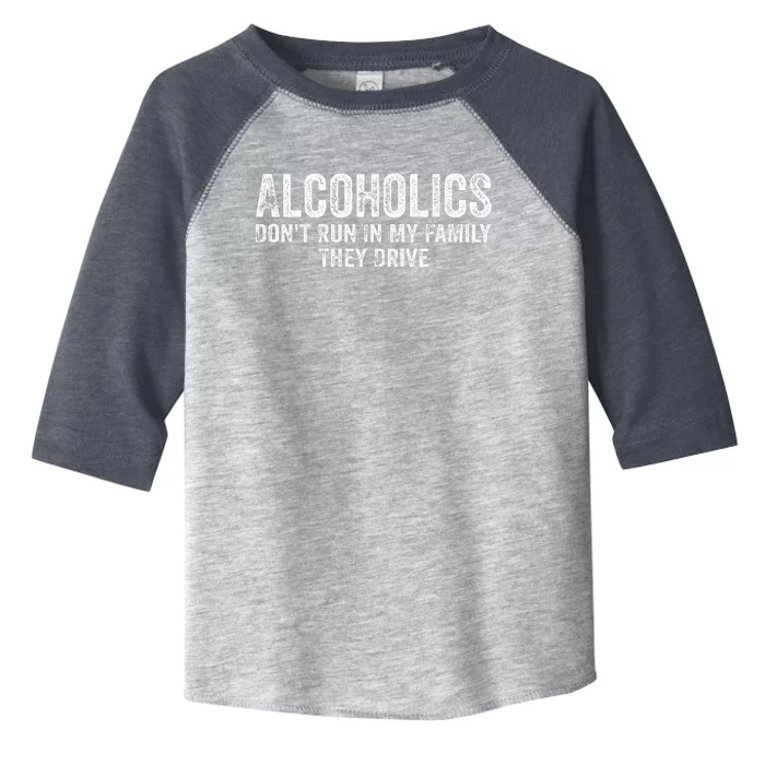 Alcoholics DonT Run In My Family They Drive Vintage Toddler Fine Jersey T-Shirt