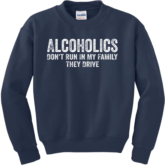 Alcoholics DonT Run In My Family They Drive Vintage Kids Sweatshirt