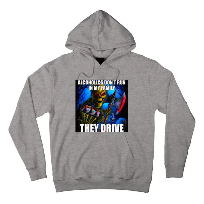 Alcoholics DonT Run In My Family They Drive Tall Hoodie