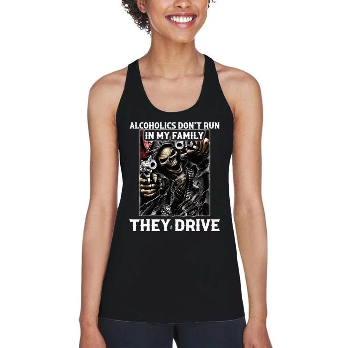 Alcoholics DonT Run In My Family They Drive Women's Racerback Tank