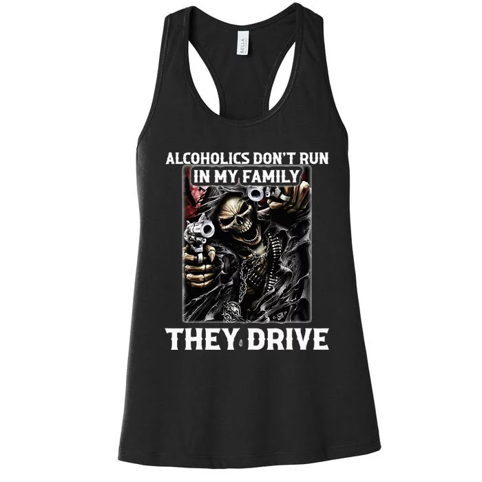 Alcoholics DonT Run In My Family They Drive Women's Racerback Tank