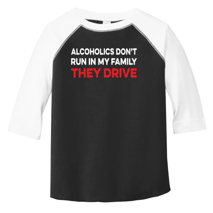 Alcoholics Dont Run In My Family They Drive Vintage Funny Toddler Fine Jersey T-Shirt